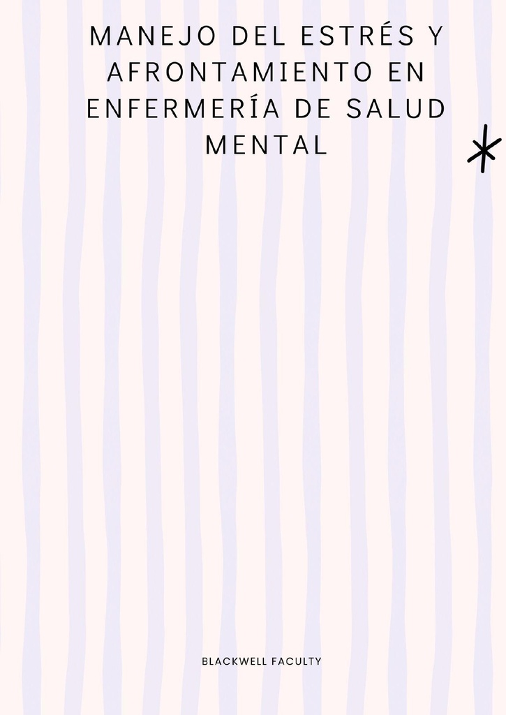 MANEJO DEL ESTRÉS Y AFRONTAMIENTO EN ENFERMERÍA DE SALUD MENTAL
