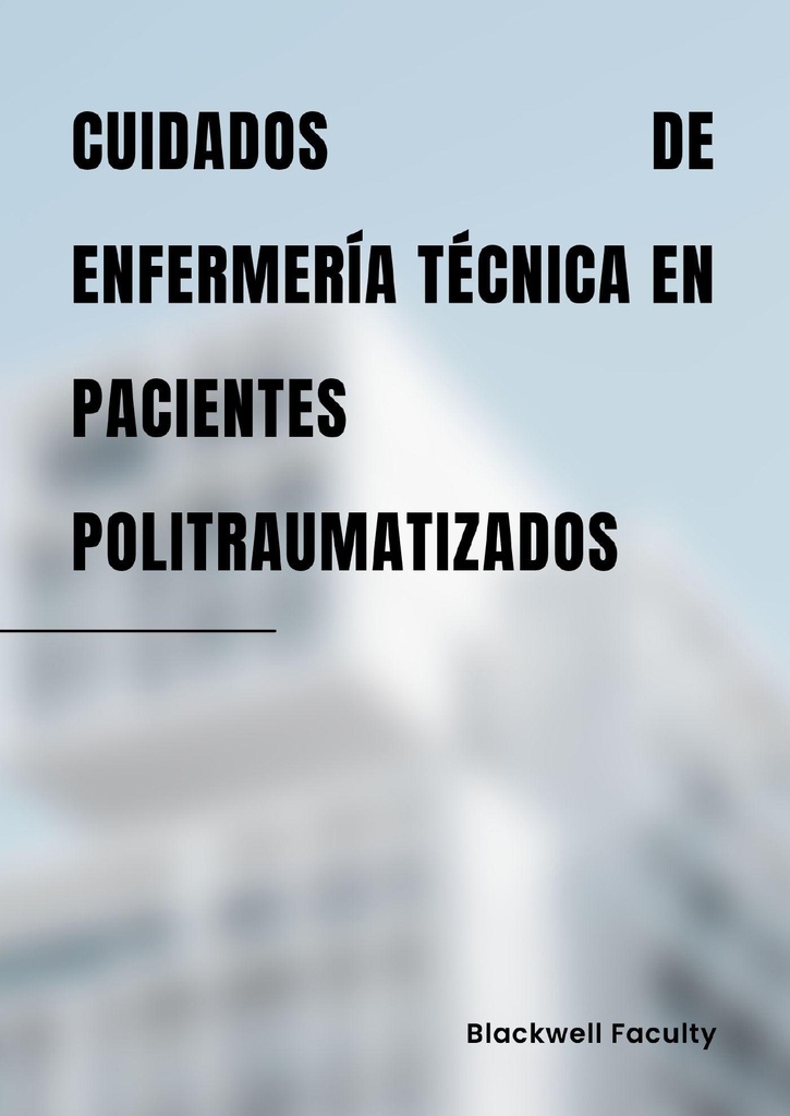 CUIDADOS DE ENFERMERÍA TÉCNICA EN PACIENTES POLITRAUMATIZADOS