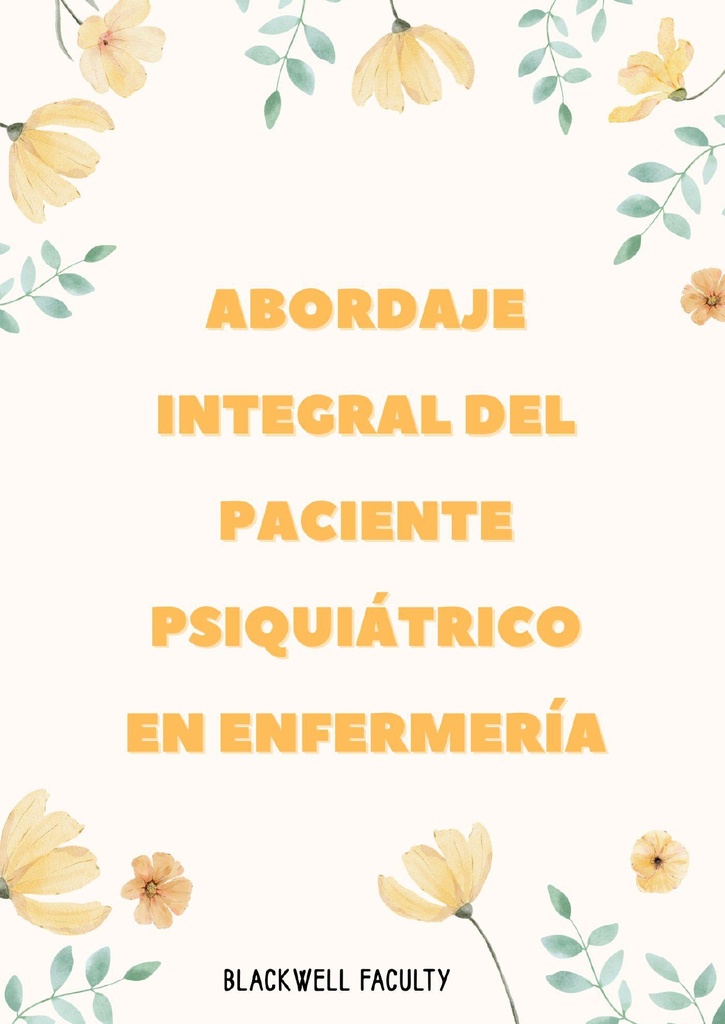 ABORDAJE INTEGRAL DEL PACIENTE PSIQUIÁTRICO EN ENFERMERÍA
