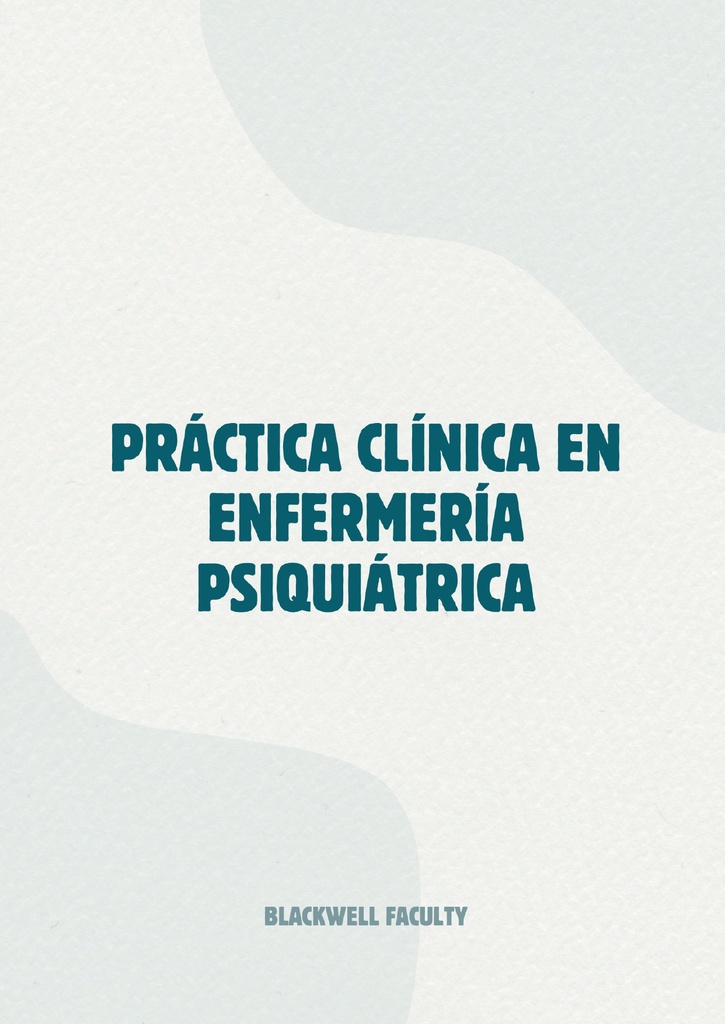 PRÁCTICA CLÍNICA EN ENFERMERÍA PSIQUIÁTRICA