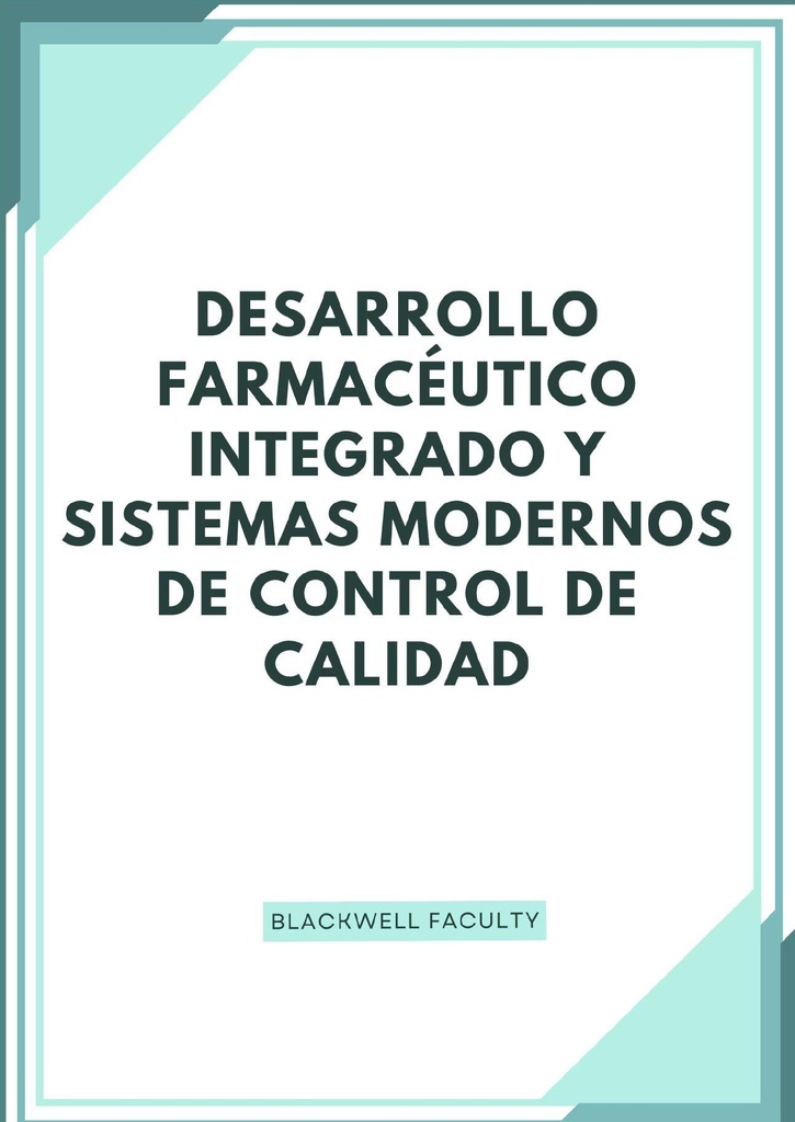 DESARROLLO FARMACÉUTICO INTEGRADO Y SISTEMAS MODERNOS DE CONTROL DE CALIDAD