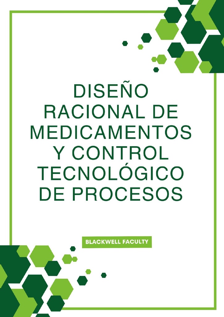 DISEÑO RACIONAL DE MEDICAMENTOS Y CONTROL TECNOLÓGICO DE PROCESOS