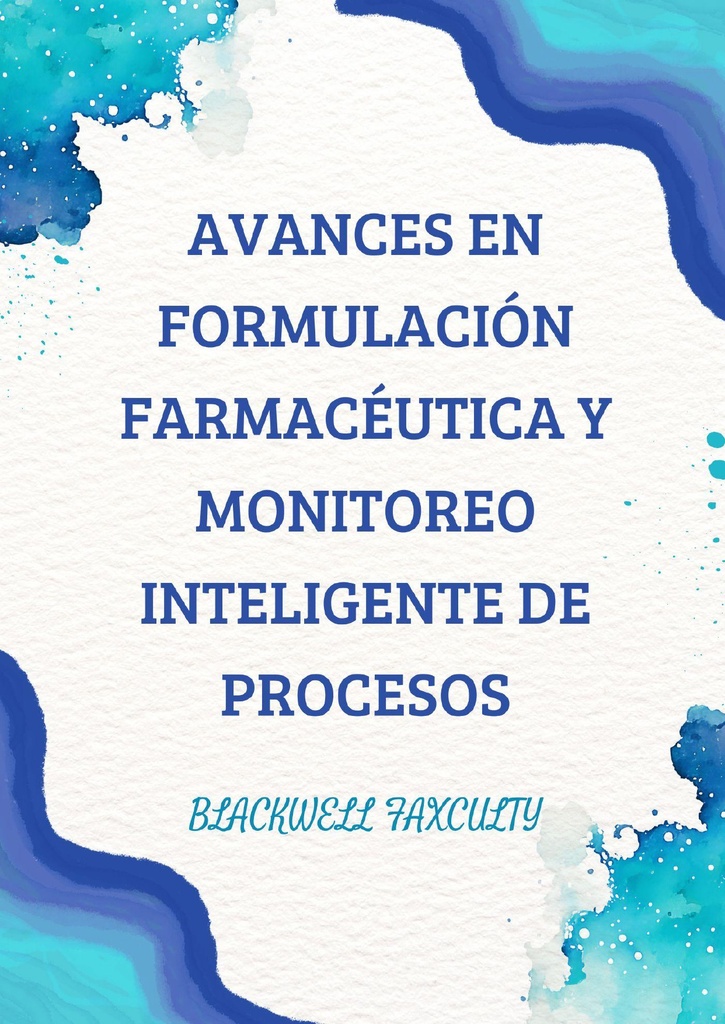 AVANCES EN FORMULACIÓN FARMACÉUTICA Y MONITOREO INTELIGENTE DE PROCESOS