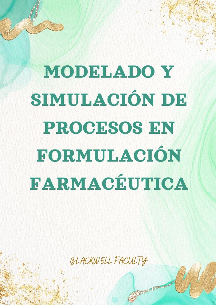 MODELADO Y SIMULACIÓN DE PROCESOS EN FORMULACIÓN FARMACÉUTICA