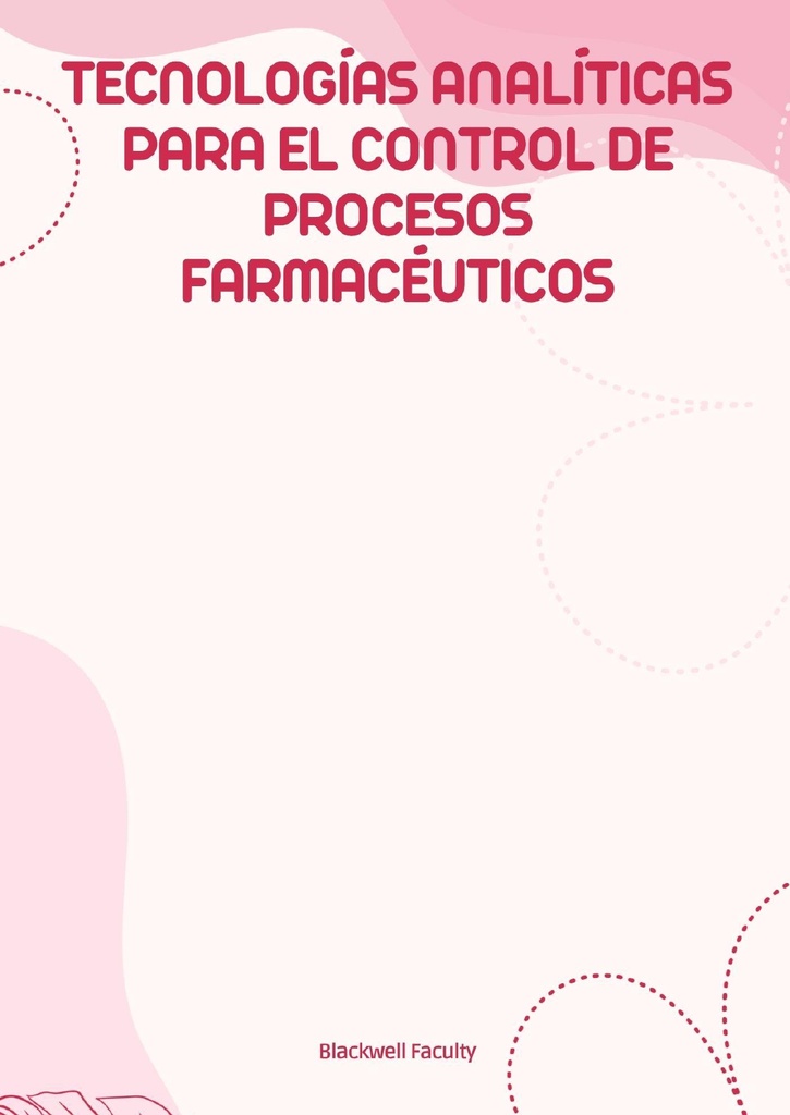 TECNOLOGÍAS ANALÍTICAS PARA EL CONTROL DE PROCESOS FARMACÉUTICOS