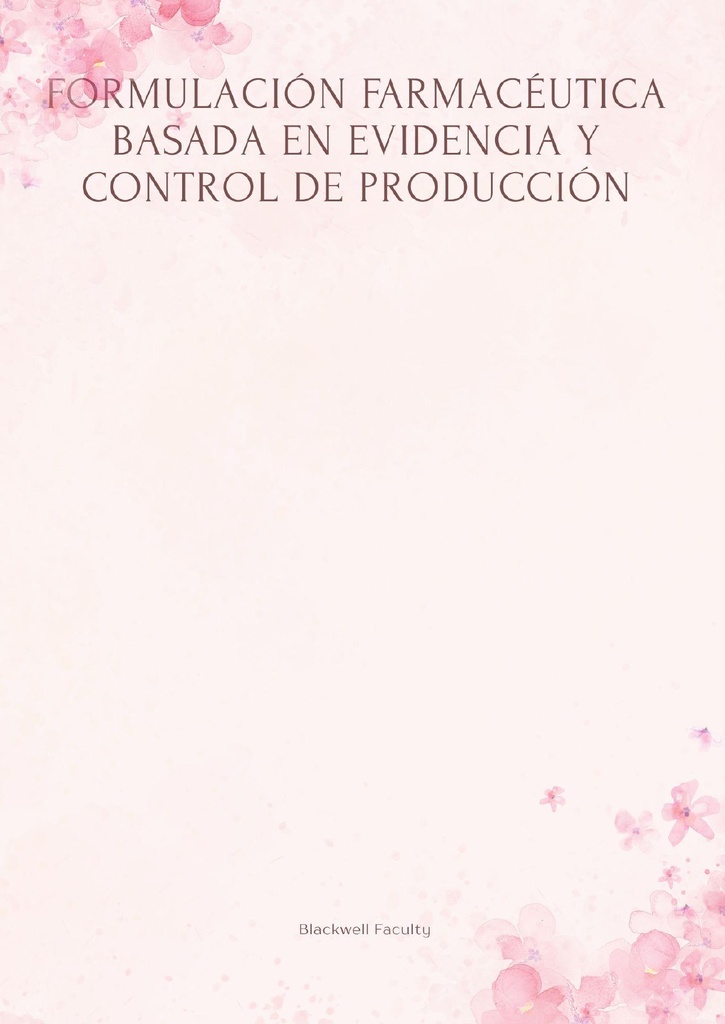 FORMULACIÓN FARMACÉUTICA BASADA EN EVIDENCIA Y CONTROL DE PRODUCCIÓN