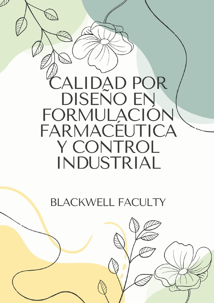 CALIDAD POR DISEÑO EN FORMULACIÓN FARMACÉUTICA Y CONTROL INDUSTRIAL