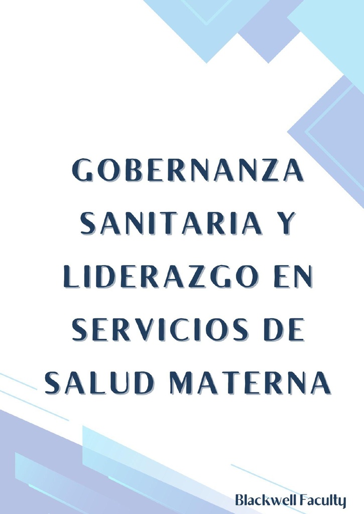 GOBERNANZA SANITARIA Y LIDERAZGO EN SERVICIOS DE SALUD MATERNA