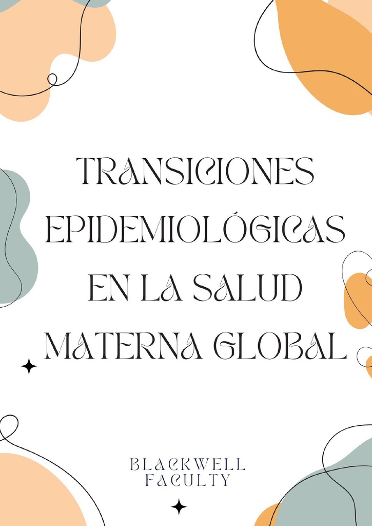 TRANSICIONES EPIDEMIOLÓGICAS EN LA SALUD MATERNA GLOBAL