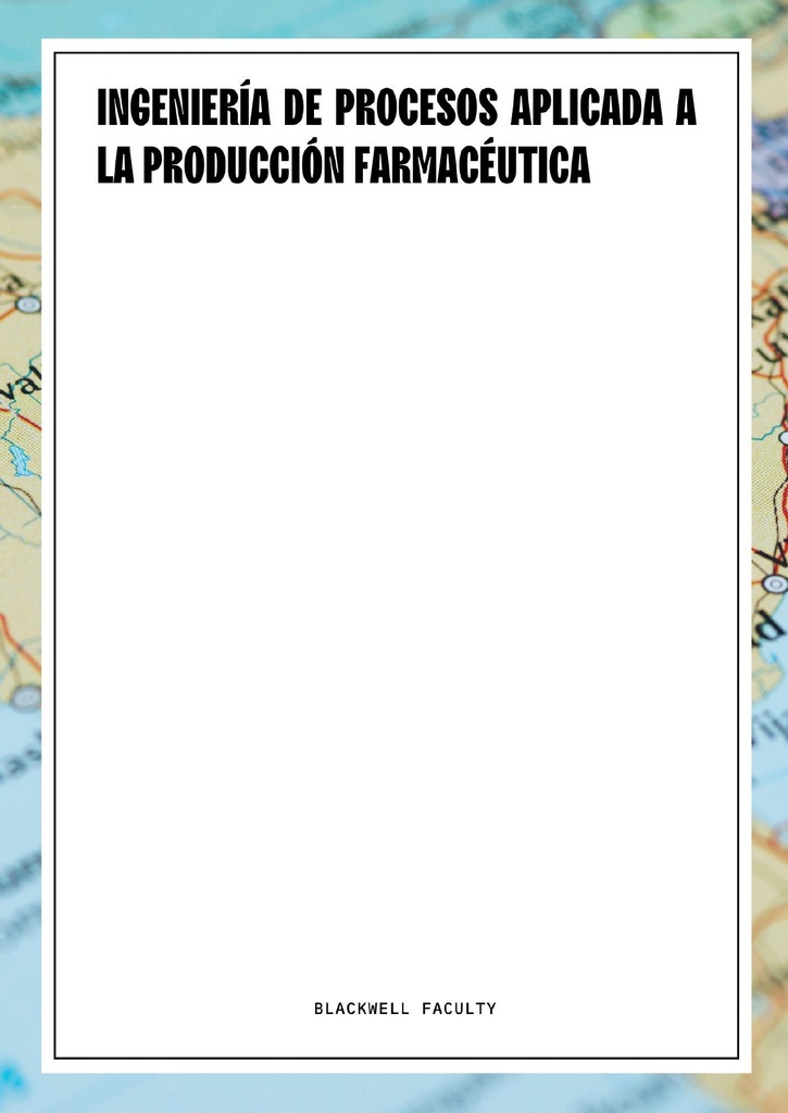 INGENIERÍA DE PROCESOS APLICADA A LA PRODUCCIÓN FARMACÉUTICA