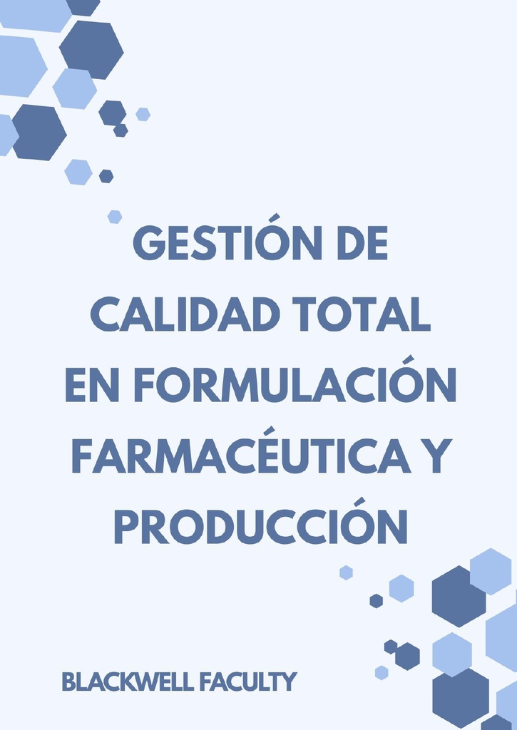 GESTIÓN DE CALIDAD TOTAL EN FORMULACIÓN FARMACÉUTICA Y PRODUCCIÓN