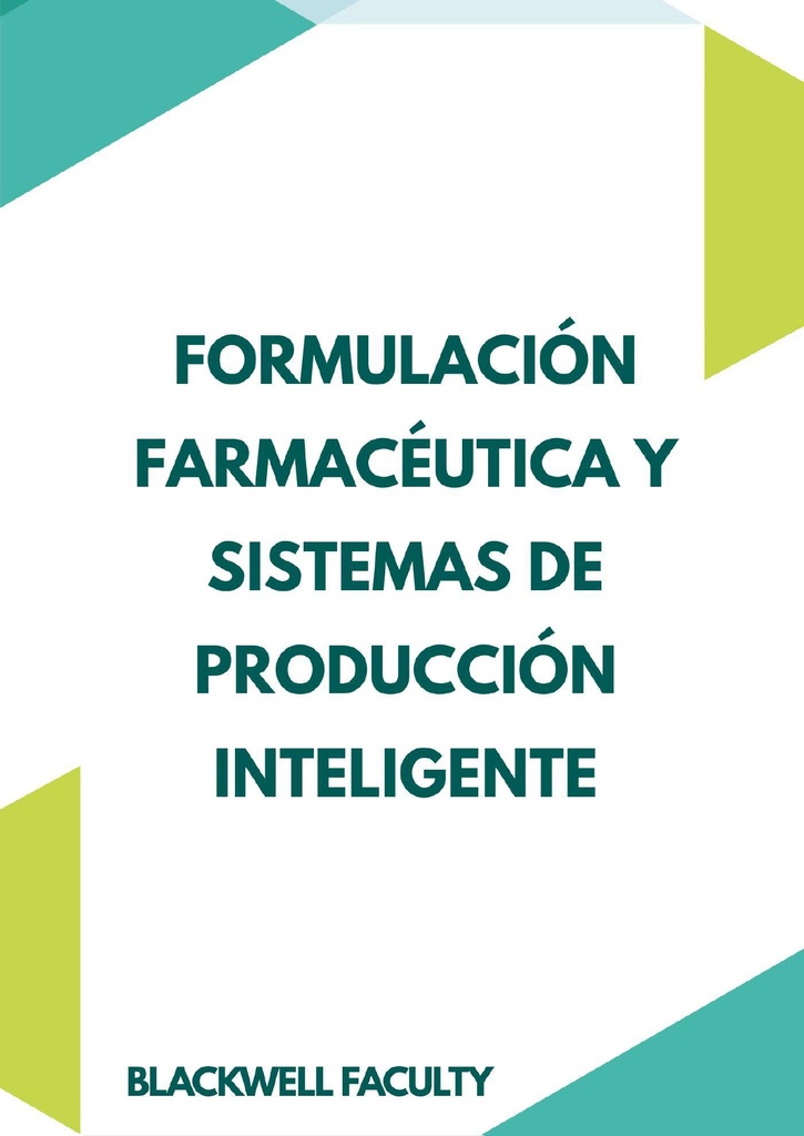 FORMULACIÓN FARMACÉUTICA Y SISTEMAS DE PRODUCCIÓN INTELIGENTE