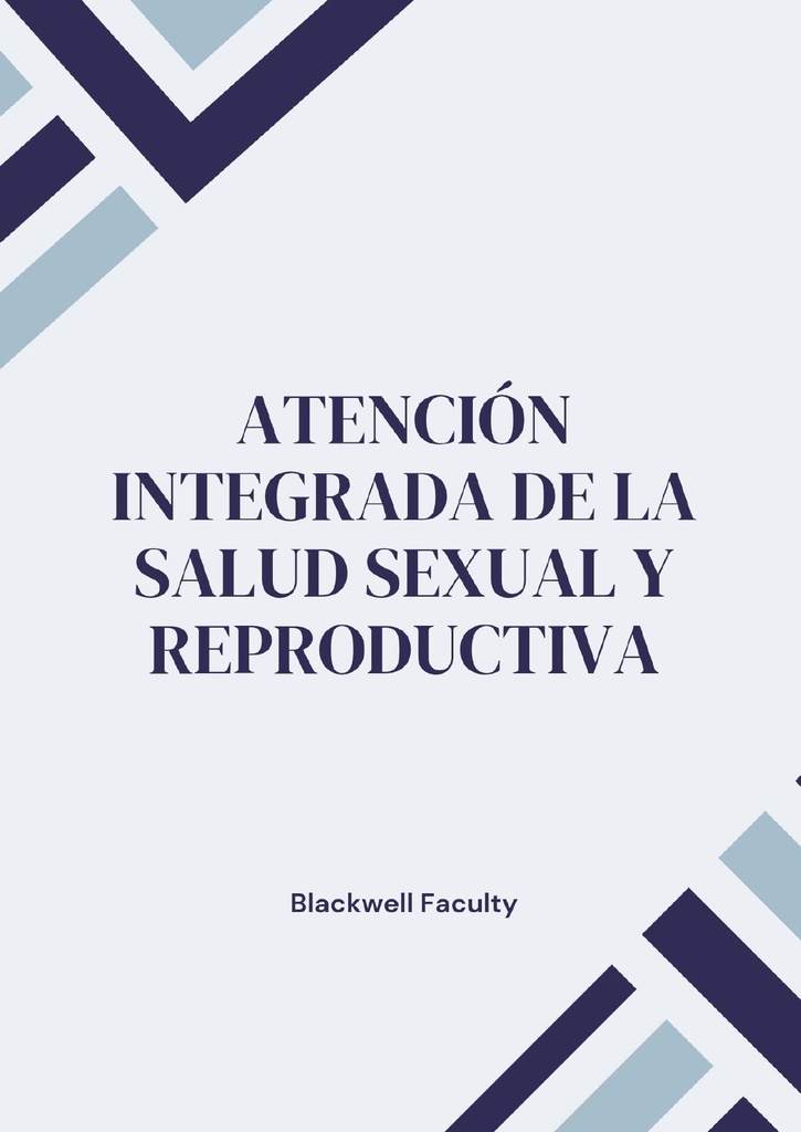 ATENCIÓN INTEGRADA DE LA SALUD SEXUAL Y REPRODUCTIVA