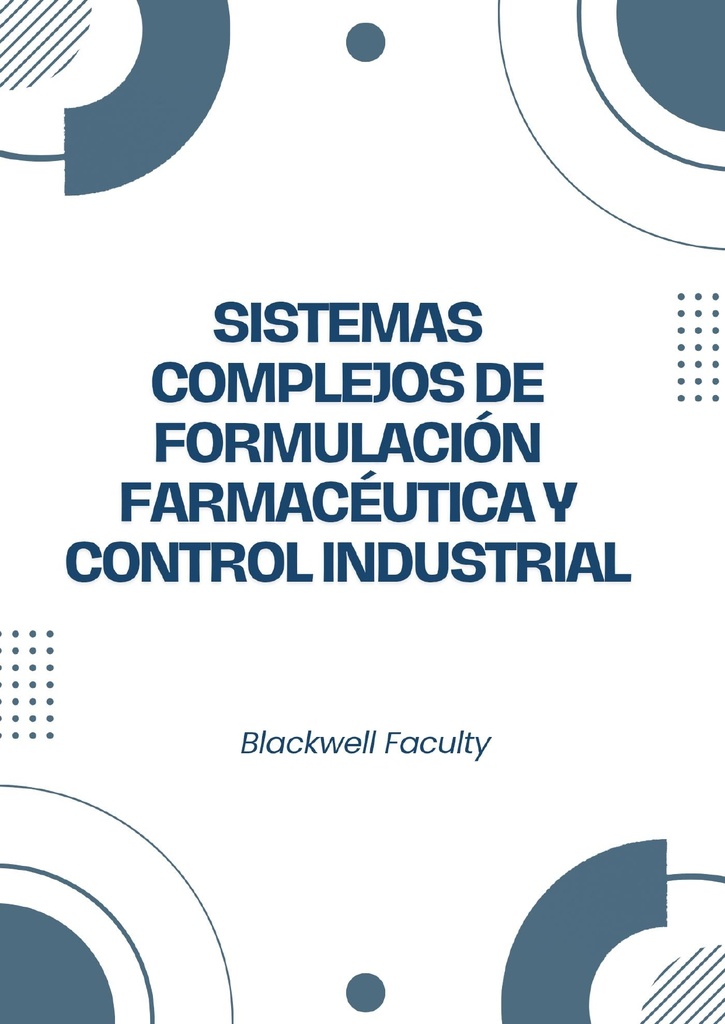SISTEMAS COMPLEJOS DE FORMULACIÓN FARMACÉUTICA Y CONTROL INDUSTRIAL