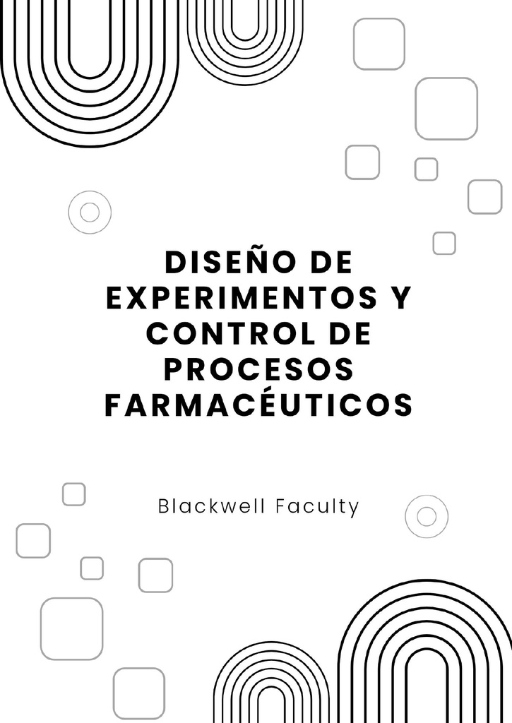 DISEÑO DE EXPERIMENTOS Y CONTROL DE PROCESOS FARMACÉUTICOS