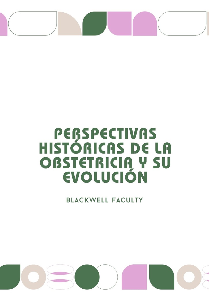 PERSPECTIVAS HISTÓRICAS DE LA OBSTETRICIA Y SU EVOLUCIÓN