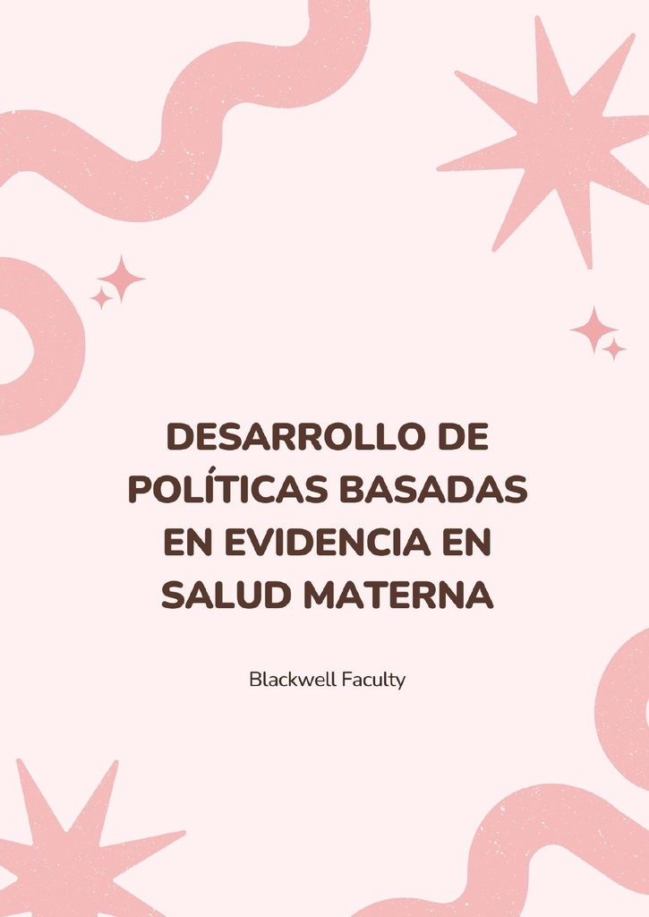 DESARROLLO DE POLÍTICAS BASADAS EN EVIDENCIA EN SALUD MATERNA