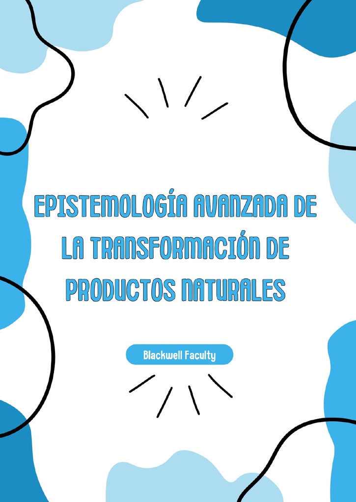 EPISTEMOLOGÍA AVANZADA DE LA TRANSFORMACIÓN DE PRODUCTOS NATURALES