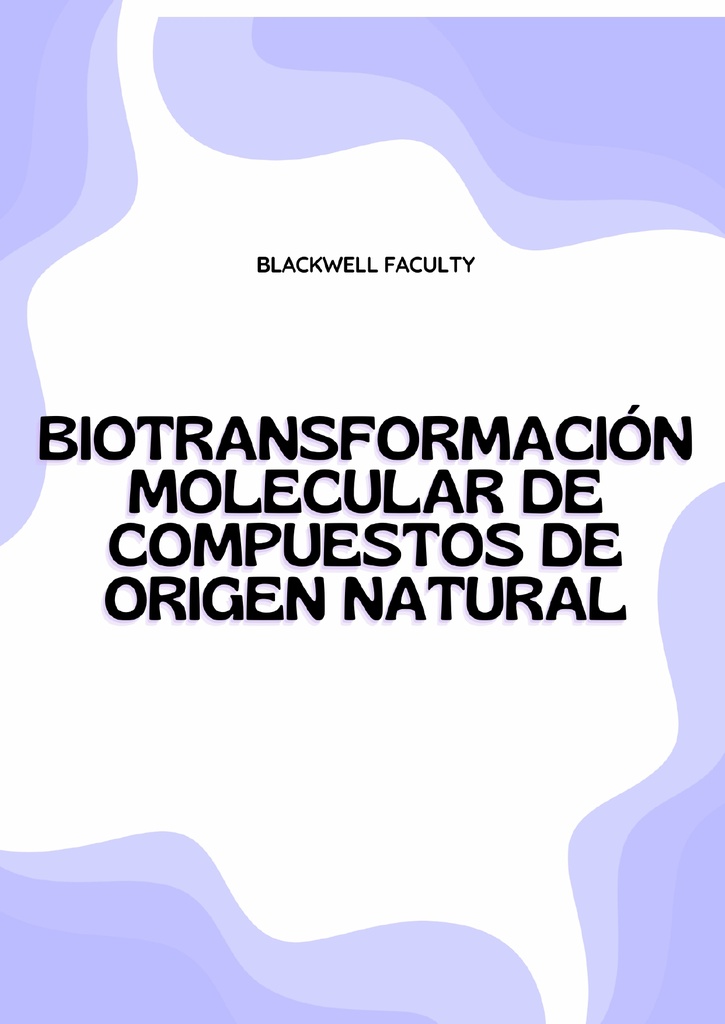 BIOTRANSFORMACIÓN MOLECULAR DE COMPUESTOS DE ORIGEN NATURAL