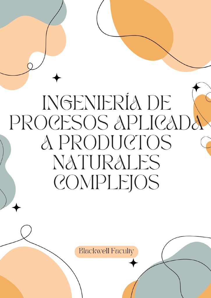 INGENIERÍA DE PROCESOS APLICADA A PRODUCTOS NATURALES COMPLEJOS