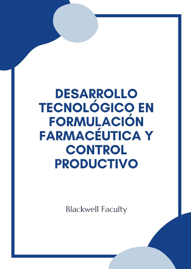 DESARROLLO TECNOLÓGICO EN FORMULACIÓN FARMACÉUTICA Y CONTROL PRODUCTIVO