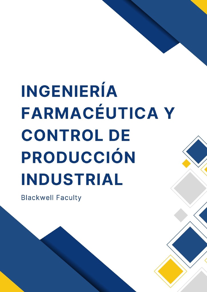 INGENIERÍA FARMACÉUTICA Y CONTROL DE PRODUCCIÓN INDUSTRIAL