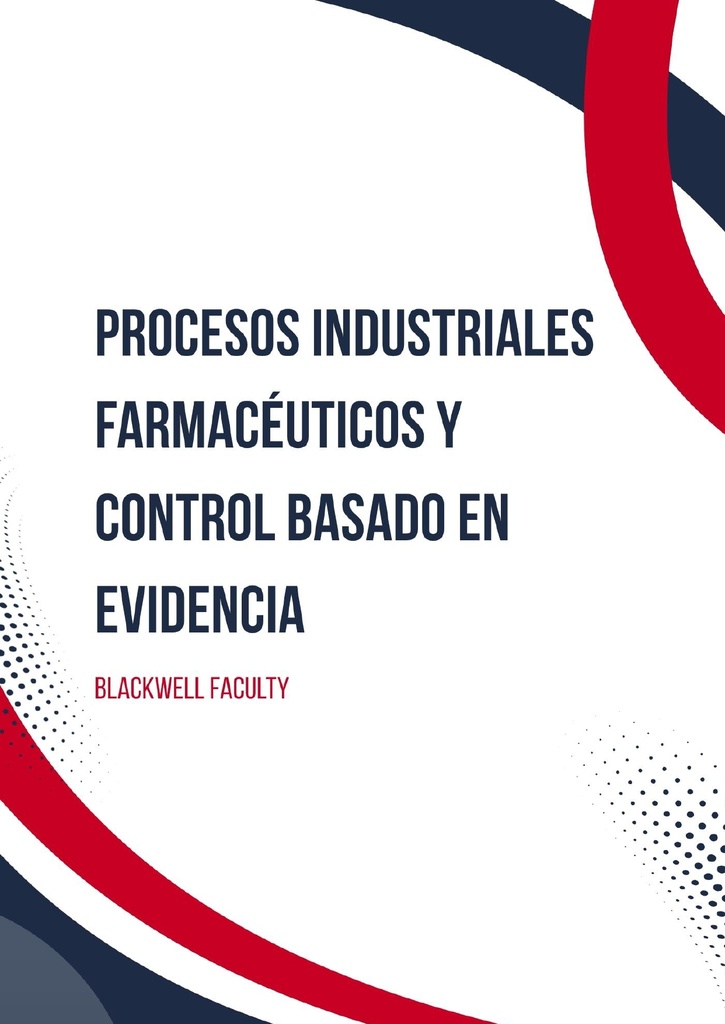 PROCESOS INDUSTRIALES FARMACÉUTICOS Y CONTROL BASADO EN EVIDENCIA