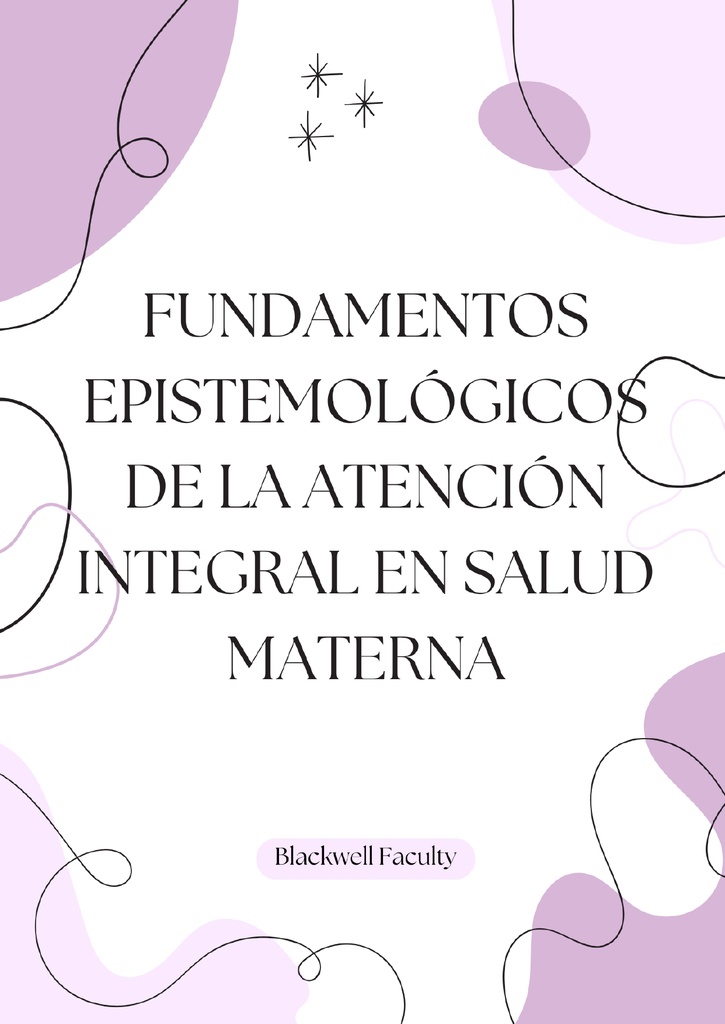FUNDAMENTOS EPISTEMOLÓGICOS DE LA ATENCIÓN INTEGRAL EN SALUD MATERNA