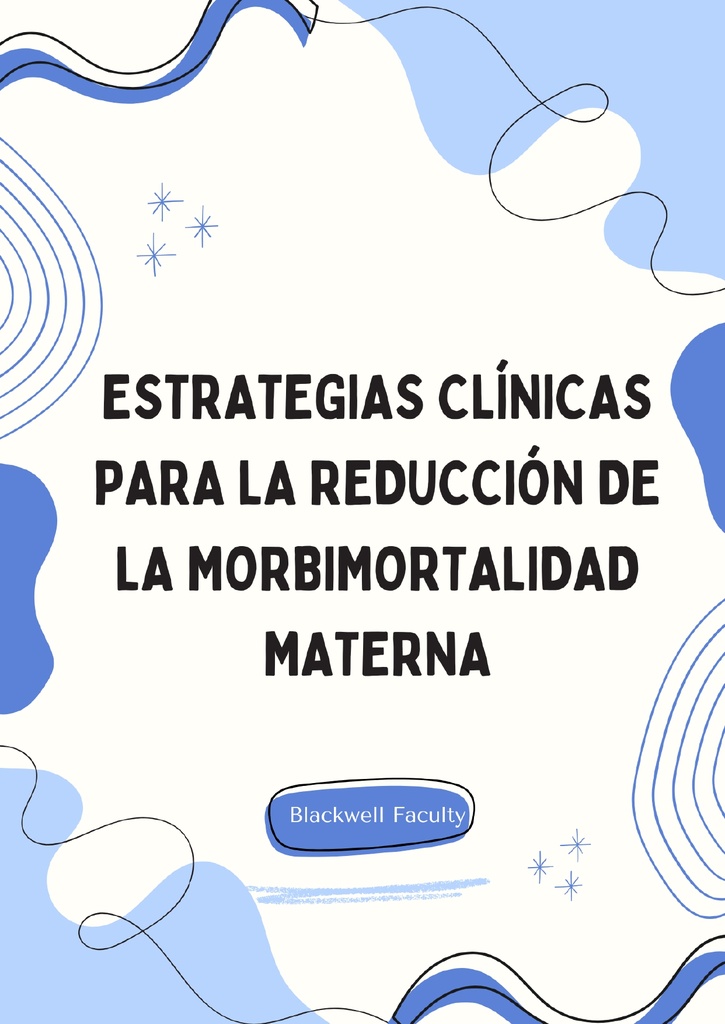 ESTRATEGIAS CLÍNICAS PARA LA REDUCCIÓN DE LA MORBIMORTALIDAD MATERNA