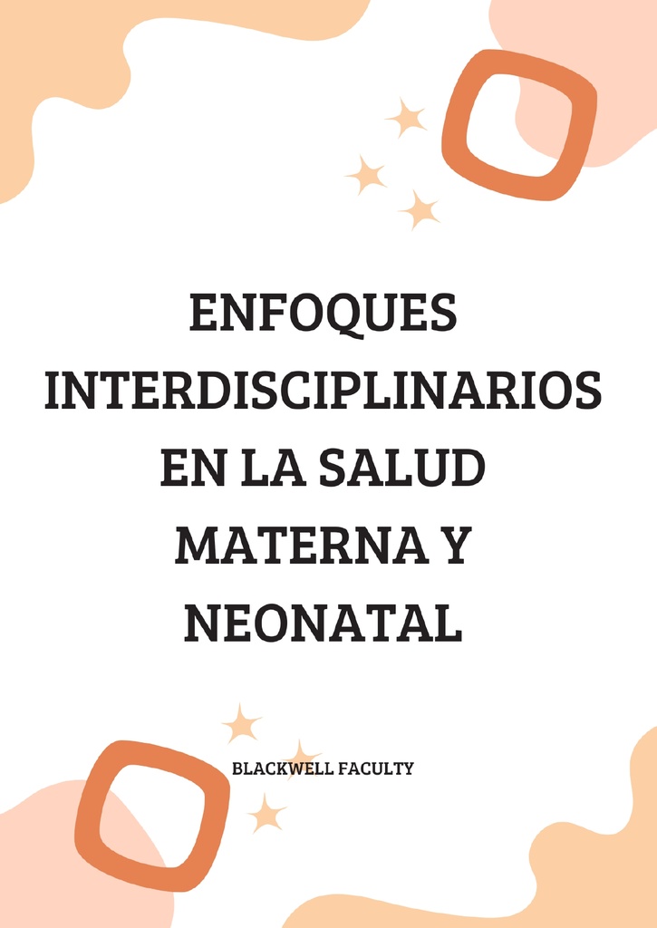 ENFOQUES INTERDISCIPLINARIOS EN LA SALUD MATERNA Y NEONATAL