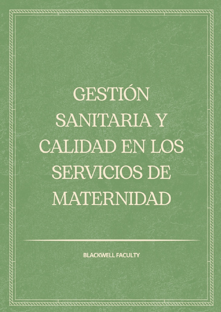 GESTIÓN SANITARIA Y CALIDAD EN LOS SERVICIOS DE MATERNIDAD