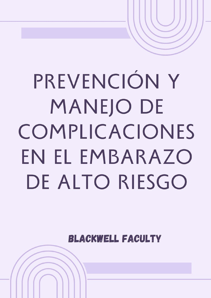 PREVENCIÓN Y MANEJO DE COMPLICACIONES EN EL EMBARAZO DE ALTO RIESGO