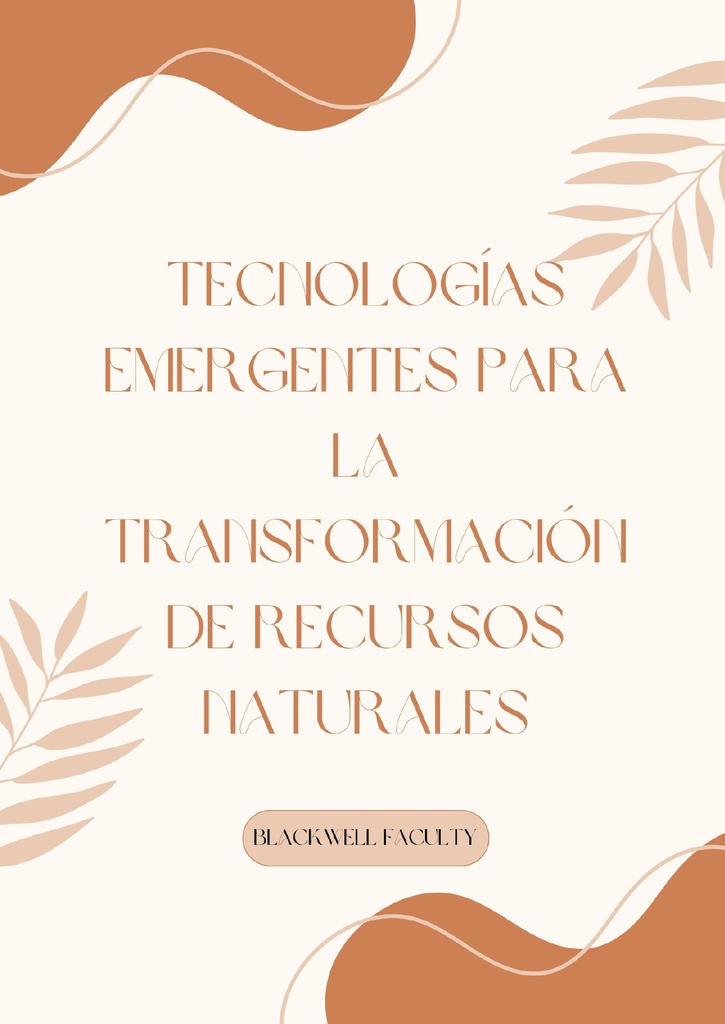 TECNOLOGÍAS EMERGENTES PARA LA TRANSFORMACIÓN DE RECURSOS NATURALES