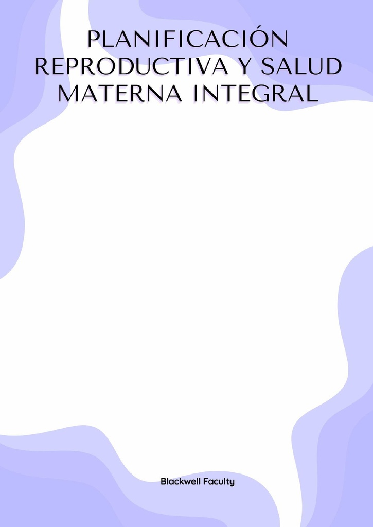 PLANIFICACIÓN REPRODUCTIVA Y SALUD MATERNA INTEGRAL