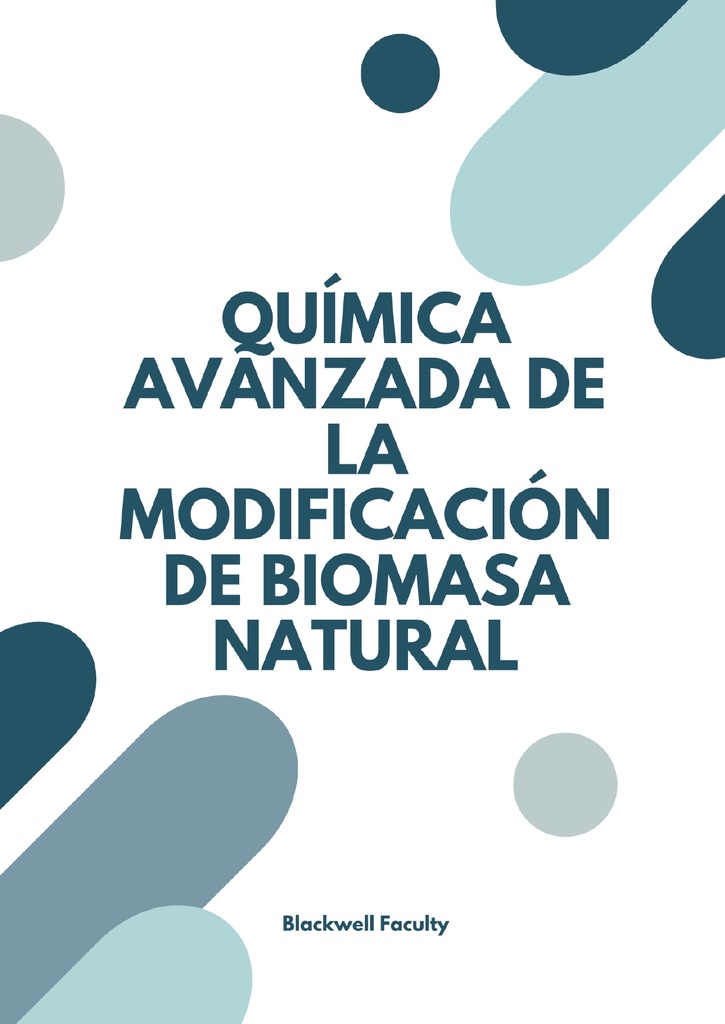 QUÍMICA AVANZADA DE LA MODIFICACIÓN DE BIOMASA NATURAL