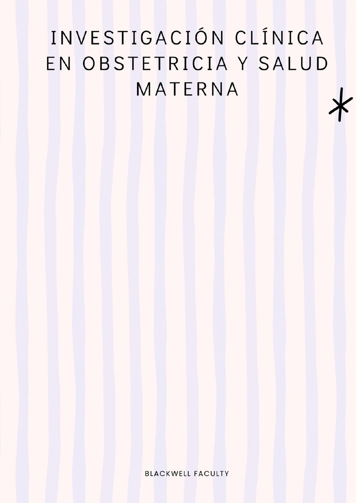 INVESTIGACIÓN CLÍNICA EN OBSTETRICIA Y SALUD MATERNA