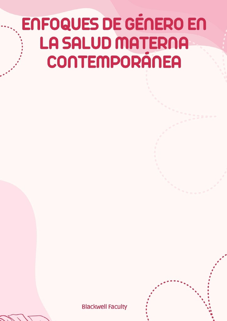 ENFOQUES DE GÉNERO EN LA SALUD MATERNA CONTEMPORÁNEA