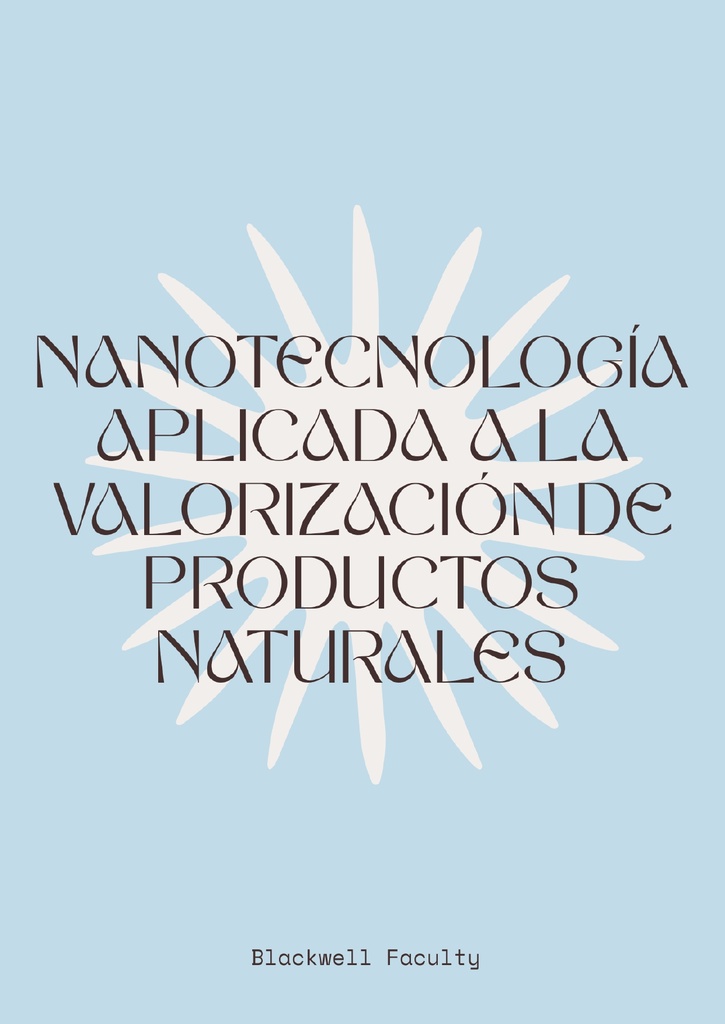 NANOTECNOLOGÍA APLICADA A LA VALORIZACIÓN DE PRODUCTOS NATURALES
