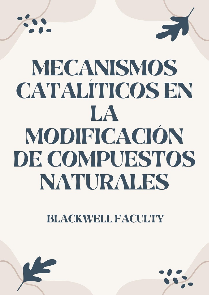 MECANISMOS CATALÍTICOS EN LA MODIFICACIÓN DE COMPUESTOS NATURALES