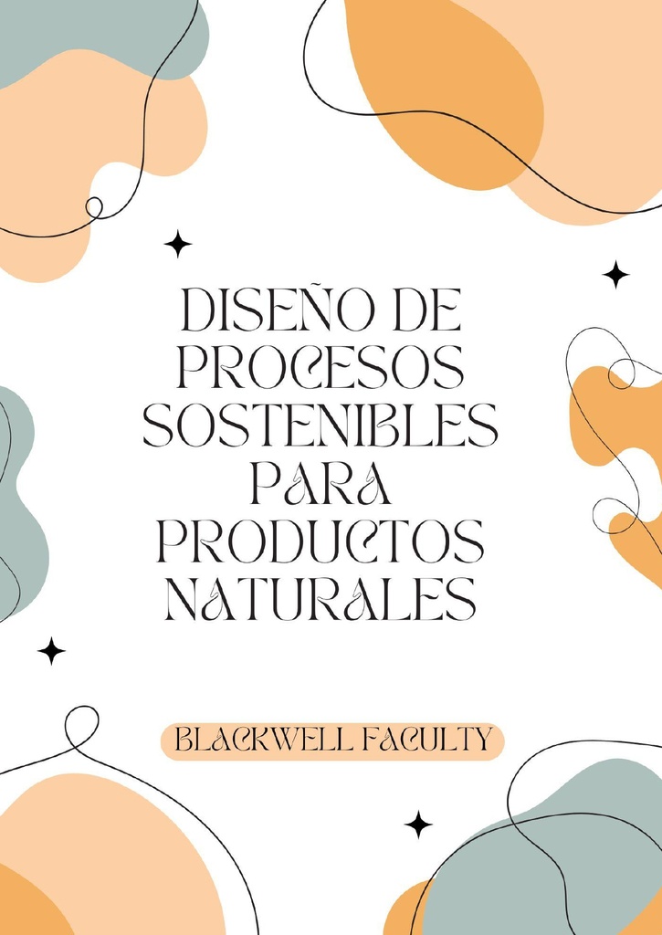 DISEÑO DE PROCESOS SOSTENIBLES PARA PRODUCTOS NATURALES