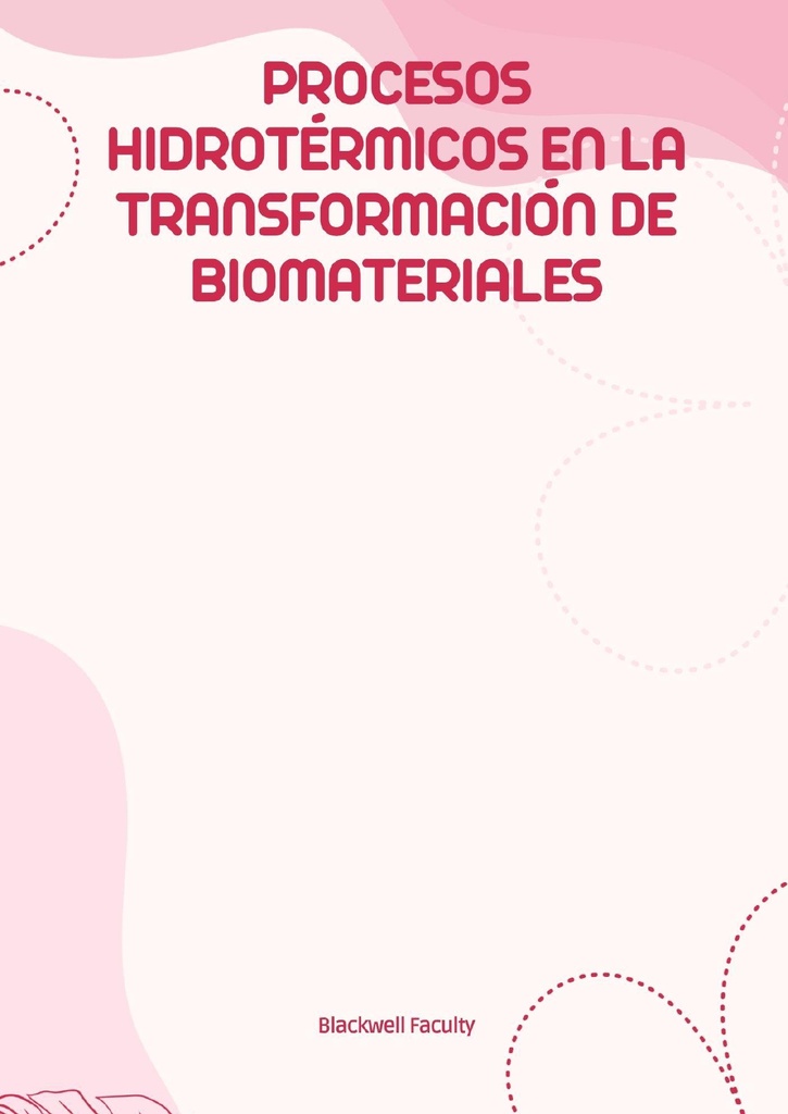 PROCESOS HIDROTÉRMICOS EN LA TRANSFORMACIÓN DE BIOMATERIALES