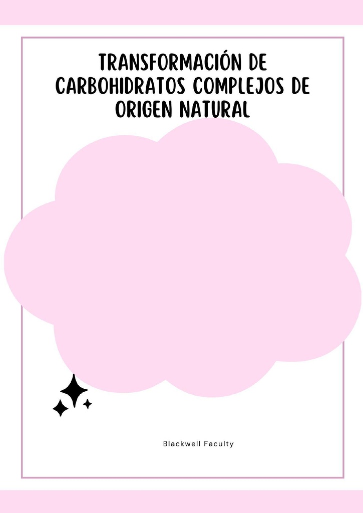TRANSFORMACIÓN DE CARBOHIDRATOS COMPLEJOS DE ORIGEN NATURAL