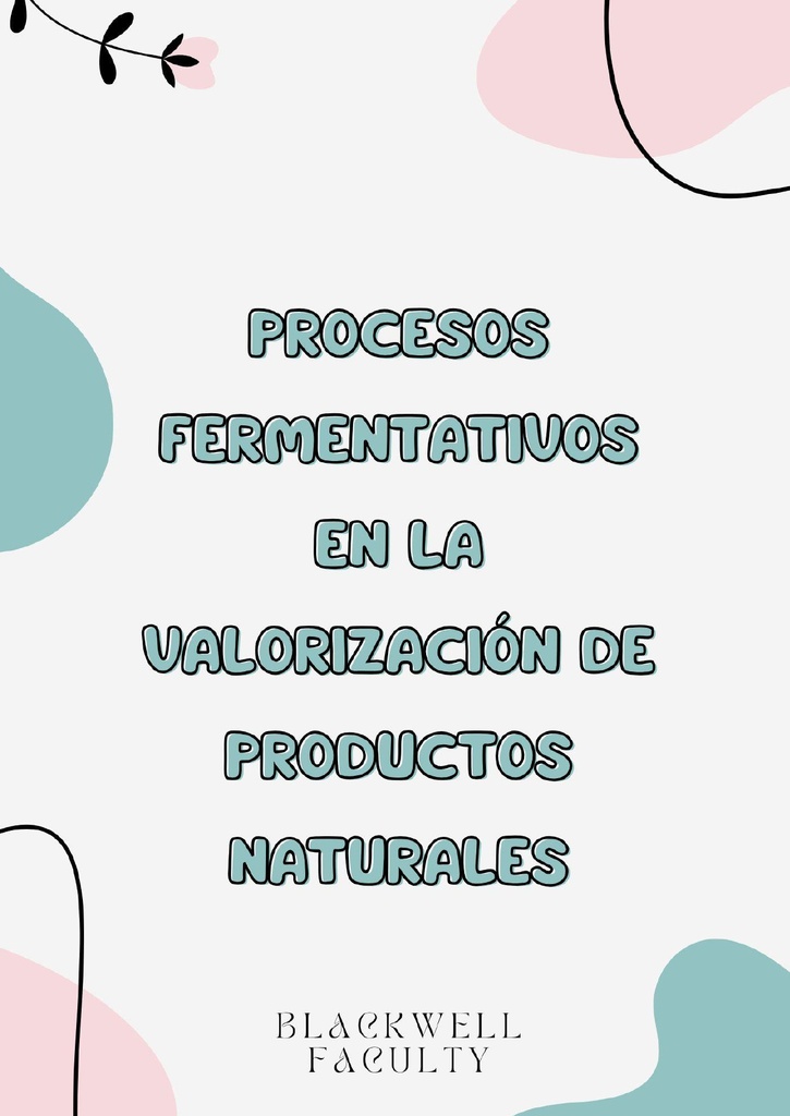 PROCESOS FERMENTATIVOS EN LA VALORIZACIÓN DE PRODUCTOS NATURALES