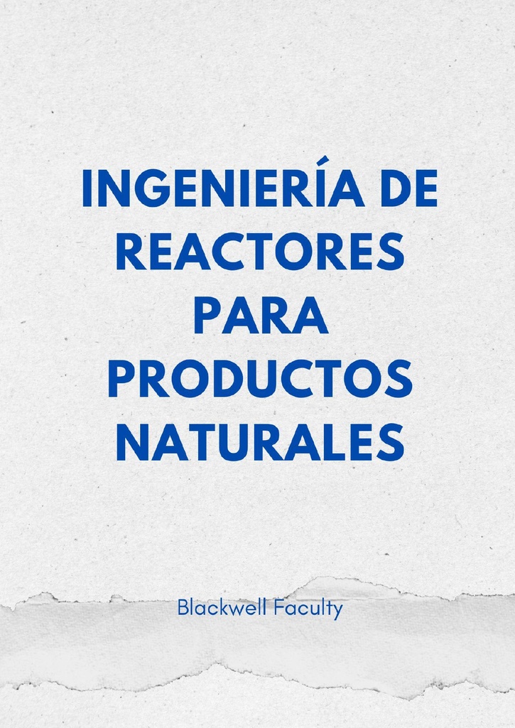 INGENIERÍA DE REACTORES PARA PRODUCTOS NATURALES