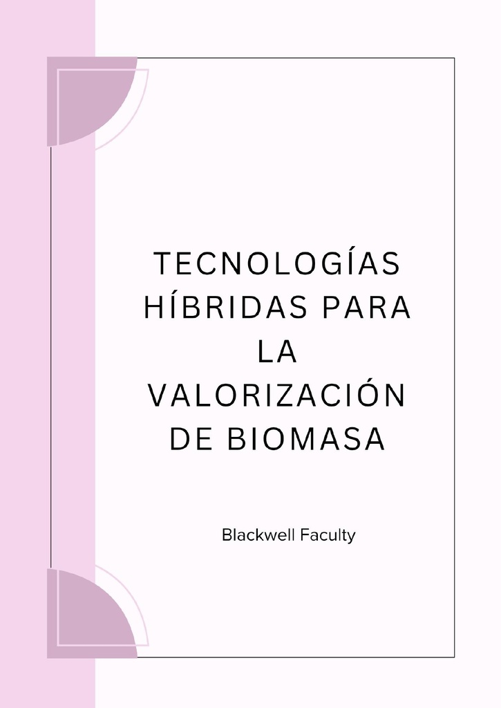 TECNOLOGÍAS HÍBRIDAS PARA LA VALORIZACIÓN DE BIOMASA