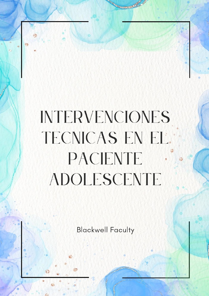 INTERVENCIONES TECNICAS EN EL PACIENTE ADOLESCENTE