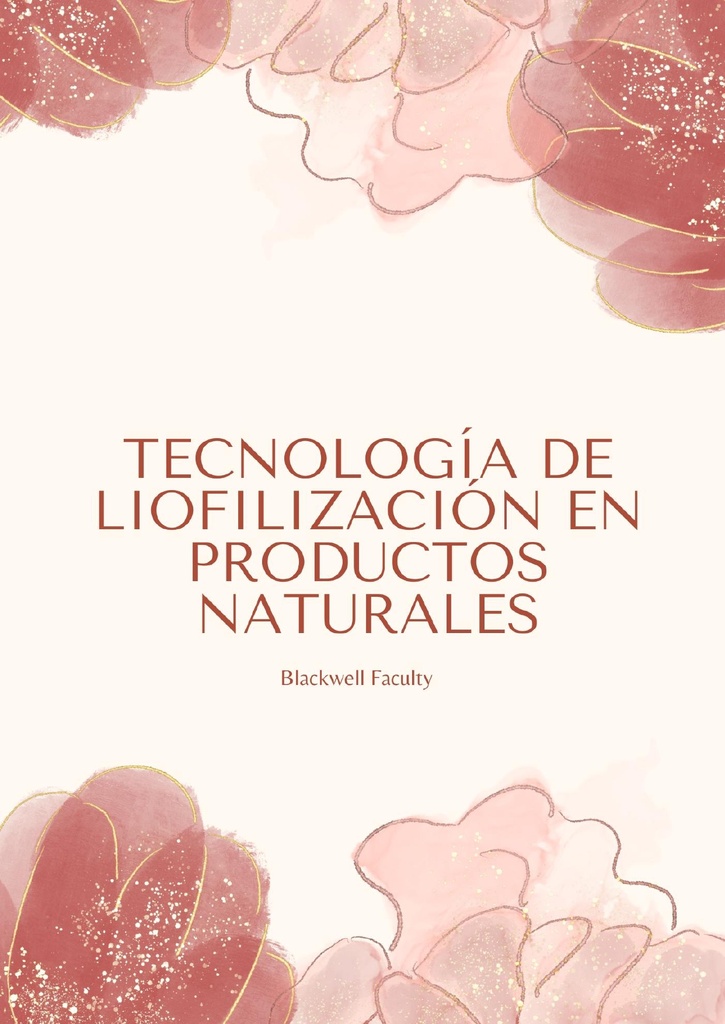 TECNOLOGÍA DE LIOFILIZACIÓN EN PRODUCTOS NATURALES