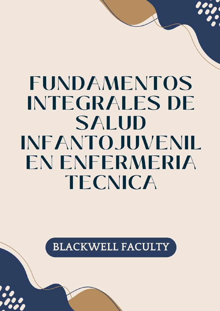 FUNDAMENTOS INTEGRALES DE SALUD INFANTOJUVENIL EN ENFERMERIA TECNICA