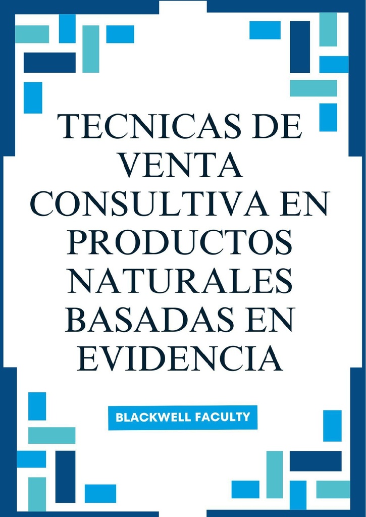TECNICAS DE VENTA CONSULTIVA EN PRODUCTOS NATURALES BASADAS EN EVIDENCIA