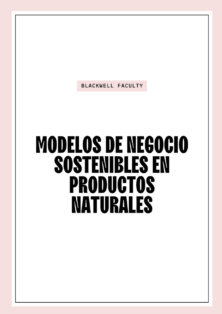 MODELOS DE NEGOCIO SOSTENIBLES EN PRODUCTOS NATURALES